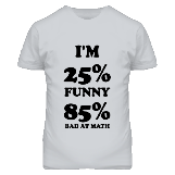 25% Funny, 85% Bad at Math