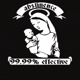 Abstinence is Effective 99.99% of the Time