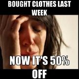 Bought Clothes Last Week, Now Its 50% Off
