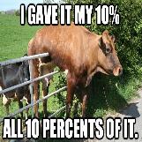 I Gave It My 10%, All 10 Percents Of It