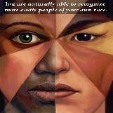 You can recognize people of your own race easier